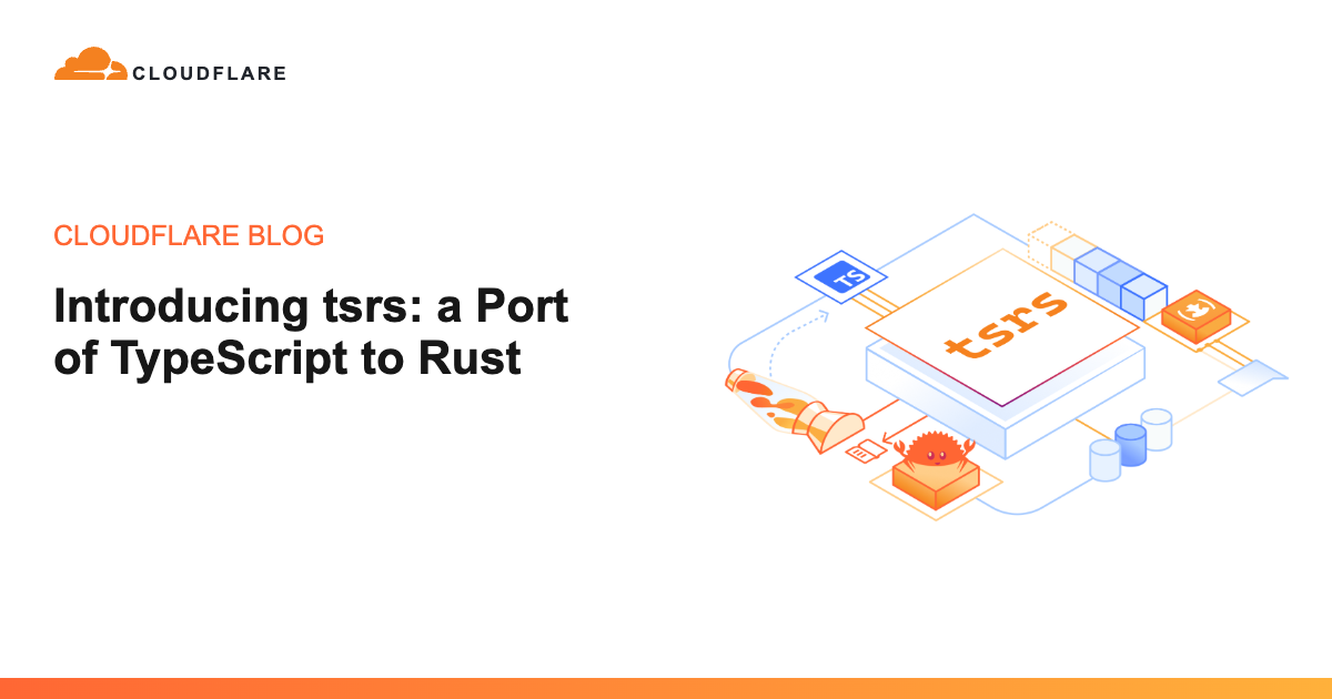 Cloudflare, TypeScript'i Rust'a taşıyan tsrs projesini duyurdu: 8 kata kadar hızlı, %70 daha az bellek
