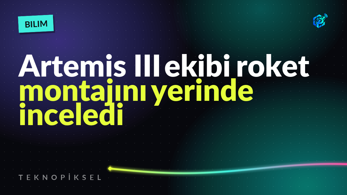 Artemis III ekibi roket montajını yerinde inceledi