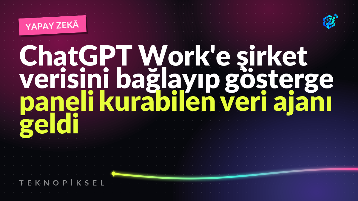 ChatGPT Work'e şirket verisini bağlayıp gösterge paneli kurabilen veri ajanı geldi