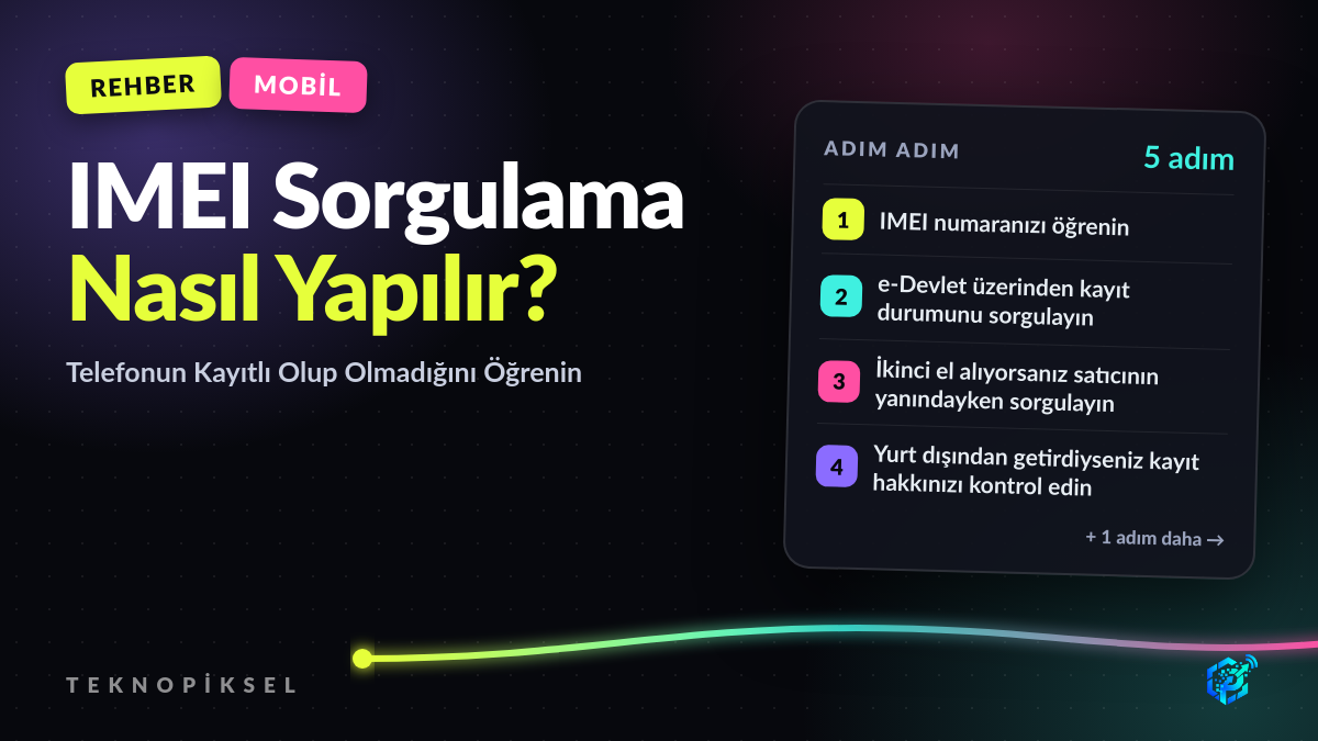 IMEI Sorgulama Nasıl Yapılır? Telefonun Kayıtlı Olup Olmadığını Öğrenin