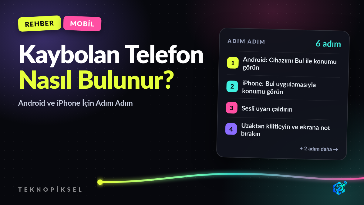 Kaybolan Telefon Nasıl Bulunur? Android ve iPhone İçin Adım Adım