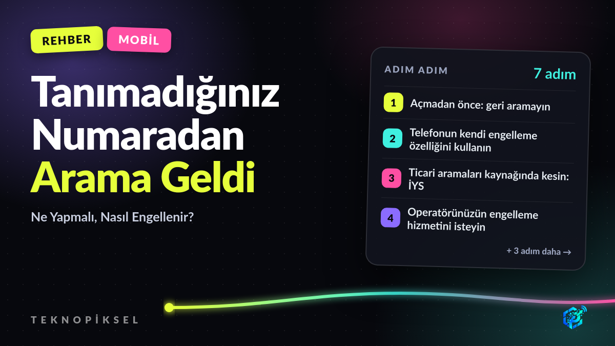 Tanımadığınız Numaradan Arama Geldi: Ne Yapmalı, Nasıl Engellenir?