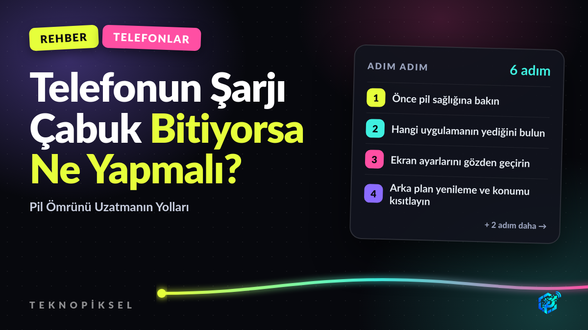 Telefonun Şarjı Çabuk Bitiyorsa Ne Yapmalı? Pil Ömrünü Uzatmanın Yolları
