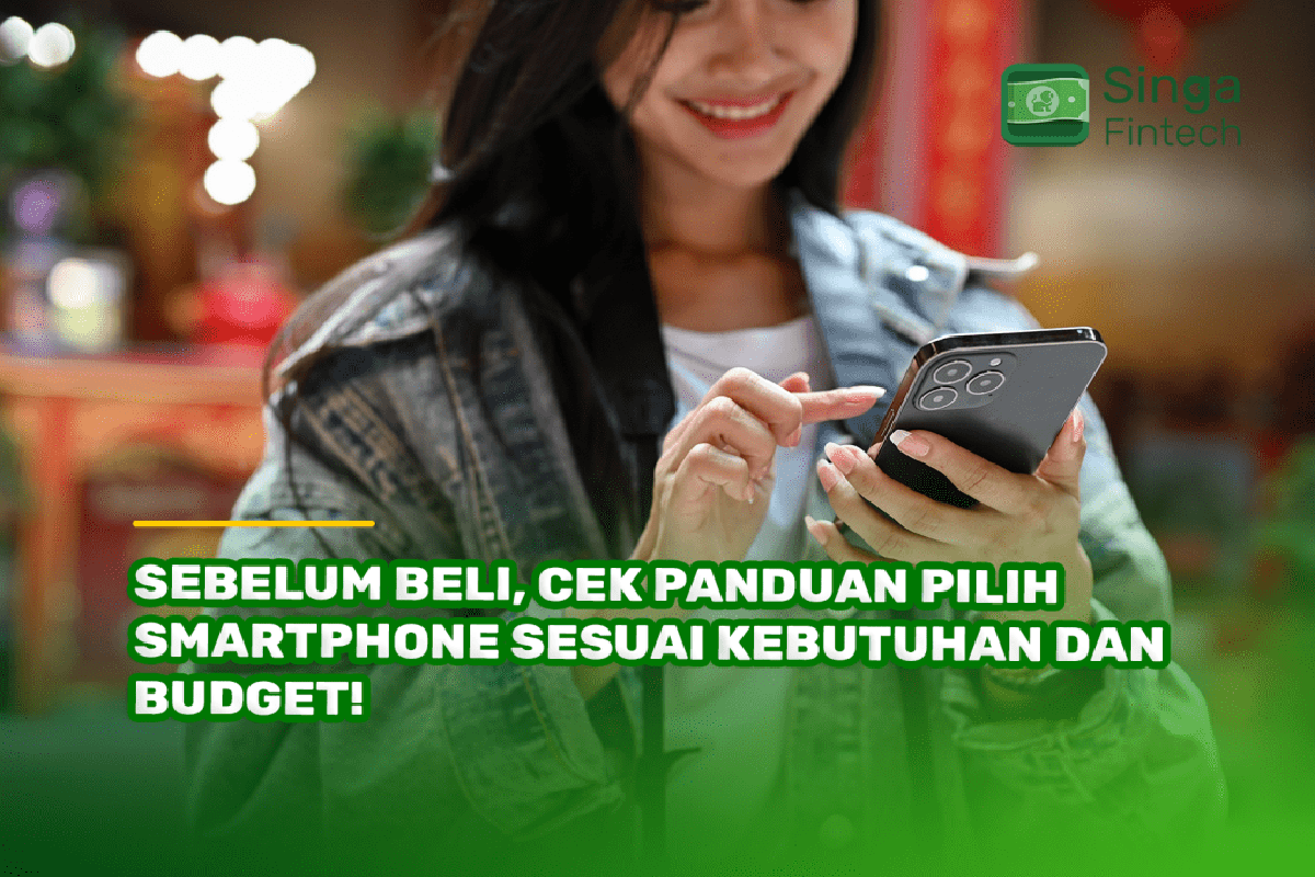 Lima Tips Cermat Memilih Smartphone Baru Sesuai Budget dan Kebutuhan